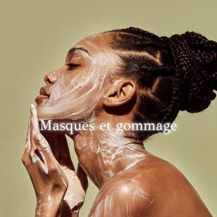 Masques et gommage